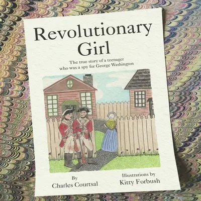 Revolucionárka: Skutočný príbeh tínedžerky, ktorá bola špiónkou Georgea Washingtona - Revolutionary Girl: The true story of a teenager who was a spy for George Washington
