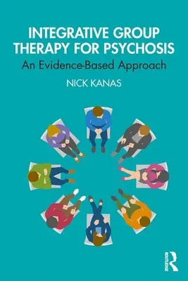 Integratívna skupinová terapia psychóz - prístup založený na dôkazoch - Integrative Group Therapy for Psychosis - An Evidence-Based Approach