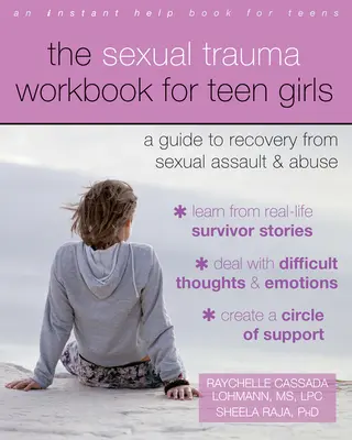Pracovná príručka o sexuálnej traume pre dospievajúce dievčatá: Príručka na zotavenie zo sexuálneho útoku a zneužívania - The Sexual Trauma Workbook for Teen Girls: A Guide to Recovery from Sexual Assault and Abuse