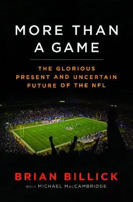 Viac ako hra: NFL: slávna súčasnosť a neistá budúcnosť - More Than a Game: The Glorious Present--And the Uncertain Future--Of the NFL
