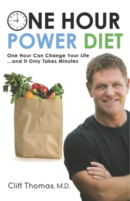 Jednohodinová výkonná diéta: Jedna hodina môže zmeniť váš život a trvá to len niekoľko minút - One Hour Power Diet: One Hour Can Change Your Life and It Only Takes Minutes