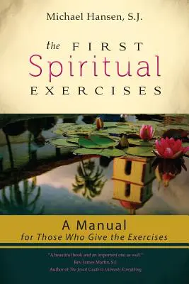 Prvé duchovné cvičenia: Príručka pre tých, ktorí dávajú cvičenia - The First Spiritual Exercises: A Manual for Those Who Give the Exercises