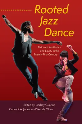 Zakorenený jazzový tanec: Džezový tanec: afrikanistická estetika a rovnosť v dvadsiatom prvom storočí - Rooted Jazz Dance: Africanist Aesthetics and Equity in the Twenty-First Century