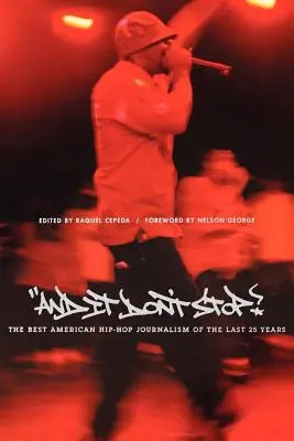 And It Don't Stop: Najlepšia americká hip-hopová žurnalistika za posledných 25 rokov - And It Don't Stop: The Best American Hip-Hop Journalism of the Last 25 Years