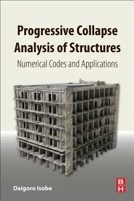 Progresívna analýza kolapsu konštrukcií: Numerické kódy a aplikácie - Progressive Collapse Analysis of Structures: Numerical Codes and Applications