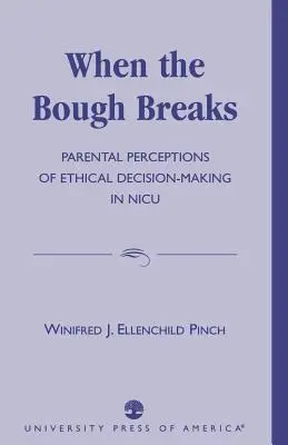 When the Bough Breaks: Rodičovské vnímanie etického rozhodovania na jednotke intenzívnej starostlivosti - When the Bough Breaks: Parental Perceptions of Ethical Decision-Making in NICU