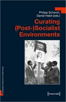 Kurátorstvo (post)socialistického prostredia - Curating (Post-)Socialist Environments