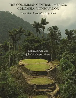 Predkolumbovská Stredná Amerika, Kolumbia a Ekvádor: Na ceste k integrovanému prístupu - Pre-Columbian Central America, Colombia, and Ecuador: Toward an Integrated Approach