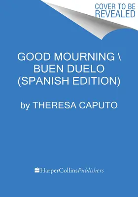 Dobrý smútok \ Buen Duelo! (Španielske vydanie): Cmo Sobrellevar Las Prdidas Diarias Con La Ayuda del Ms All - Good Mourning \ Buen Duelo! (Spanish Edition): Cmo Sobrellevar Las Prdidas Diarias Con La Ayuda del Ms All