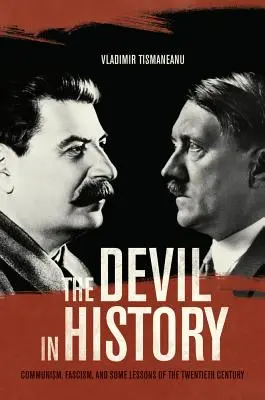 Diabol v dejinách: Komunizmus, fašizmus a niektoré lekcie dvadsiateho storočia - The Devil in History: Communism, Fascism, and Some Lessons of the Twentieth Century