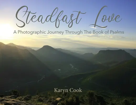 Nezlomná láska: Vydajte sa na fotografickú cestu Knihou žalmov - Steadfast Love: A Photographic Journey Through the Book of Psalms