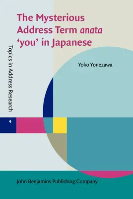 Záhadné oslovenie Termín anata „ty“ v japončine (Yonezawa Yoko (Victoria University of Wellington)) - Mysterious Address Term anata 'you' in Japanese (Yonezawa Yoko (Victoria University of Wellington))
