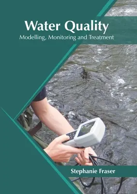 Kvalita vody: Modelovanie, monitorovanie a spracovanie - Water Quality: Modelling, Monitoring and Treatment