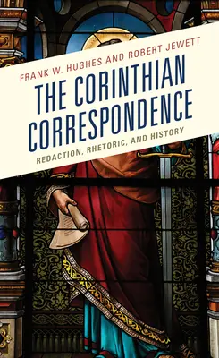 Korintská korešpondencia: (Corinthians): Redakcia, rétorika a história - The Corinthian Correspondence: Redaction, Rhetoric, and History