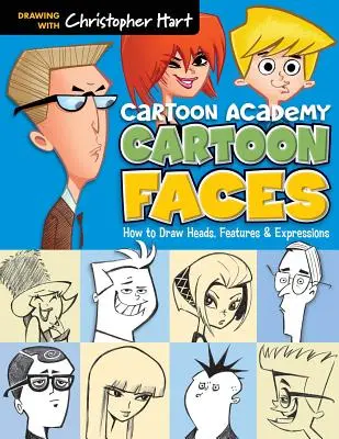 Kreslené tváre: Ako kresliť hlavy, črty a výrazy - Cartoon Faces: How to Draw Heads, Features & Expressions