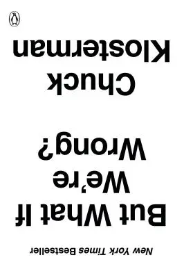 Ale čo ak sa mýlime? Premýšľanie o súčasnosti, akoby to bola minulosť - But What If We're Wrong?: Thinking about the Present as If It Were the Past