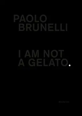 Paolo Brunelli: Nie som zmrzlina. - Paolo Brunelli: I Am Not a Gelato.