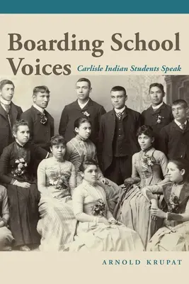 Hlasy internátnej školy: Študenti indiánskej školy v Carlisle hovoria - Boarding School Voices: Carlisle Indian School Students Speak