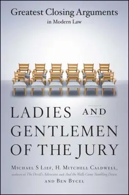 Dámy a páni porotcovia: Najväčšie záverečné argumenty v modernom práve - Ladies and Gentlemen of the Jury: Greatest Closing Arguments in Modern Law