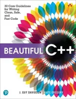 Beautiful C++: 30 základných pokynov na písanie čistého, bezpečného a rýchleho kódu - Beautiful C++: 30 Core Guidelines for Writing Clean, Safe, and Fast Code