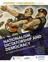 Dejiny+ pre Edexcel A Level: Národovectvo, diktatúra a demokracia v Európe dvadsiateho storočia - History+ for Edexcel A Level: Nationalism, dictatorship and democracy in twentieth-century Europe