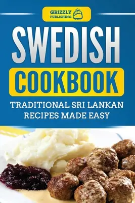 Švédska kuchárka: Tradičné švédske recepty pripravené jednoducho - Swedish Cookbook: Traditional Swedish Recipes Made Easy