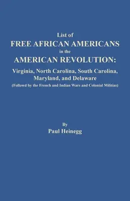 Zoznam slobodných Afroameričanov v americkej revolúcii: (Po Francúzsku a USA): Virgínia, Severná Karolína, Južná Karolína, Maryland a Delaware (Po Francúzsku a USA) - List of Free African Americans in the American Revolution: Virginia, North Carolina, South Carolina, Maryland, and Delaware (Followed by the French an