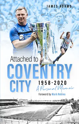 Pripojené ku Coventry City: Osobné spomienky - Attached to Coventry City: A Personal Memoir