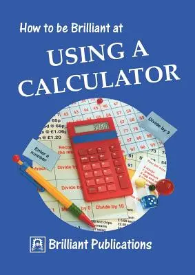 Ako byť brilantný v používaní kalkulačky - How to Be Brilliant at Using a Calculator