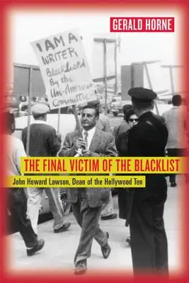 Posledná obeť čiernej listiny: John Howard Lawson, dekan hollywoodskej desiatky - The Final Victim of the Blacklist: John Howard Lawson, Dean of the Hollywood Ten
