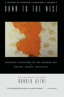 Úsvit na Západ: A History of Japanese Literature: A History of Japanese Literature: Japonská literatúra modernej éry: Poézia, dráma, kritika - Dawn to the West: A History of Japanese Literature: Japanese Literature of the the Modern Era: Poetry, Drama, Criticism