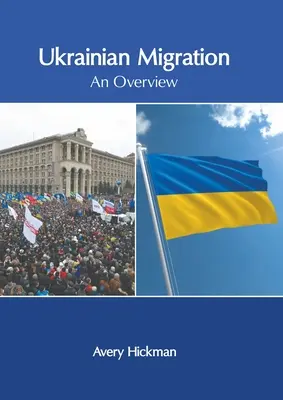 Ukrajinská migrácia: Prehľad - Ukrainian Migration: An Overview