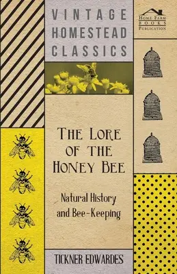 Príbeh včely medonosnej - Prírodoveda a včelárstvo - The Lore of the Honey Bee - Natural History and Bee-Keeping