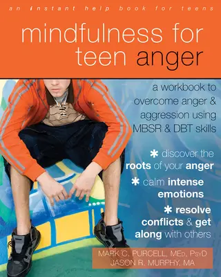 Mindfulness for Teen Anger (Všímavosť pri hneve tínedžerov): Kniha: Pracovný zošit na prekonanie hnevu a agresie pomocou MBSR a DBT zručností - Mindfulness for Teen Anger: A Workbook to Overcome Anger and Aggression Using MBSR and DBT Skills