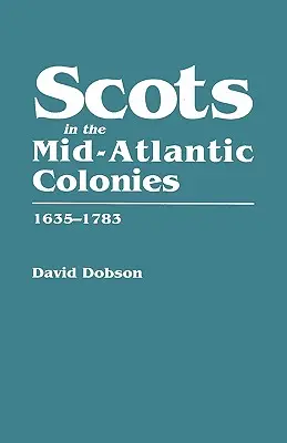 Škóti v stredoatlantických kolóniách, 1635-1783 - Scots in the Mid-Atlantic Colonies, 1635-1783