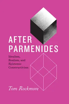 Po Parmenidovi: Idealizmus, realizmus a epistemický konštruktivizmus - After Parmenides: Idealism, Realism, and Epistemic Constructivism