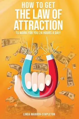 Ako prinútiť zákon príťažlivosti, aby pre vás pracoval 24 hodín denne! - How To Get The Law Of Attraction To Work For You 24 Hours A Day!