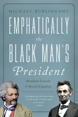 Čierny prezident: Abraham Lincoln, Afroameričania a snaha o rasovú rovnosť - The Black Man's President: Abraham Lincoln, African Americans, and the Pursuit of Racial Equality