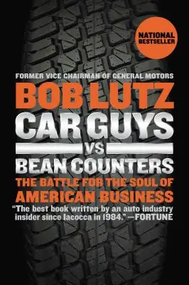 Chlapci s autami vs. počítadlá fazule: Bitka o dušu amerického biznisu - Car Guys vs. Bean Counters: The Battle for the Soul of American Business