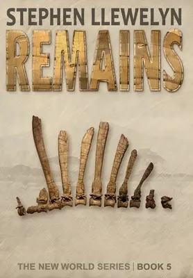 Pozostatky: Séria Nový svet, kniha piata - Remains: The New World Series Book Five