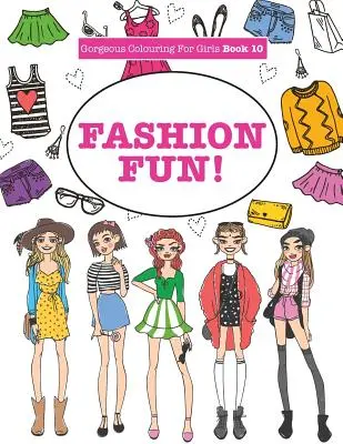 Nádherné maľovanky pre dievčatá - Módna zábava! - Gorgeous Colouring For Girls - Fashion Fun!