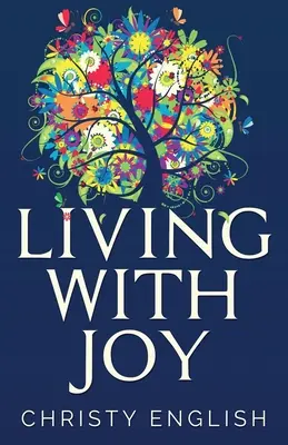 Žiť s radosťou: Krátka cesta duše - Living With Joy: A Short Journey of the Soul
