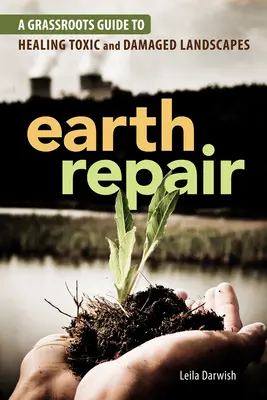 Oprava Zeme: Sprievodca pre občanov, ako ozdraviť toxickú a poškodenú krajinu - Earth Repair: A Grassroots Guide to Healing Toxic and Damaged Landscapes