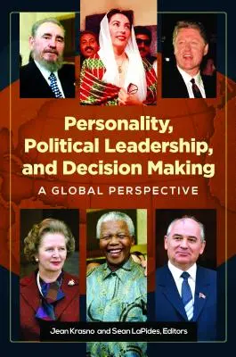 Osobnosť, politické vedenie a rozhodovanie: Globálna perspektíva - Personality, Political Leadership, and Decision Making: A Global Perspective