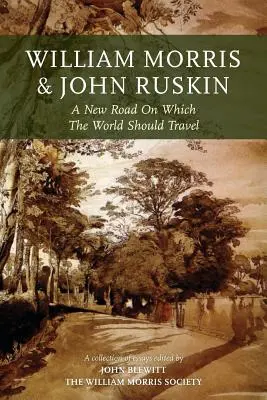 William Morris a John Ruskin: Nová cesta, po ktorej by mal svet ísť - William Morris and John Ruskin: A New Road on Which the World Should Travel