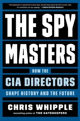The Spymasters: Ako riaditelia CIA formujú dejiny a budúcnosť - The Spymasters: How the CIA Directors Shape History and the Future