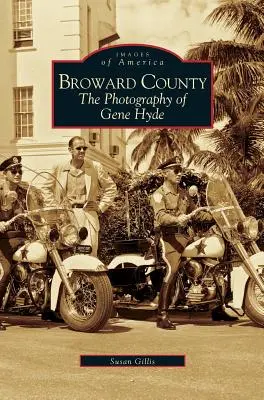 Broward County: Fotografie Gena Hydea - Broward County: The Photography of Gene Hyde