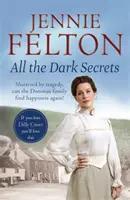 Všetky temné tajomstvá - Prvá dojímavá a srdcervúca sága z obľúbenej série Families of Fairley Terrace - All The Dark Secrets - The first heartwarming, heartrending saga in the beloved Families of Fairley Terrace series