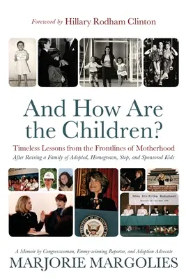 A ako sa majú deti? Nadčasové lekcie z prvej línie materstva - And How Are the Children?: Timeless Lessons from the Frontlines of Motherhood