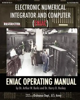 Elektronický numerický integrátor a počítač (ENIAC) Príručka pre obsluhu ENIAC - Electronic Numerical Integrator and Computer (ENIAC) ENIAC Operating Manual